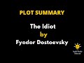 Plot Summary Of The Idiot By Fyodor Dostoevsky. - The Idiot By Fyodor Dostoyevsky Book Summary