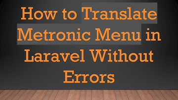 How to Translate Metronic Menu in Laravel Without Errors
