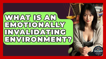 What Is An Emotionally Invalidating Environment? - Get Divorce Answers