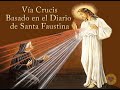 Via Crucis Basado en el Diario de Santa Faustina