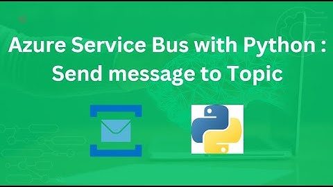 Python and Azure Service Bus Send message to Topic