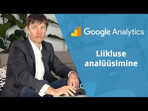 Google Analytics: Kuidas analüüsida veebilehe liiklust?