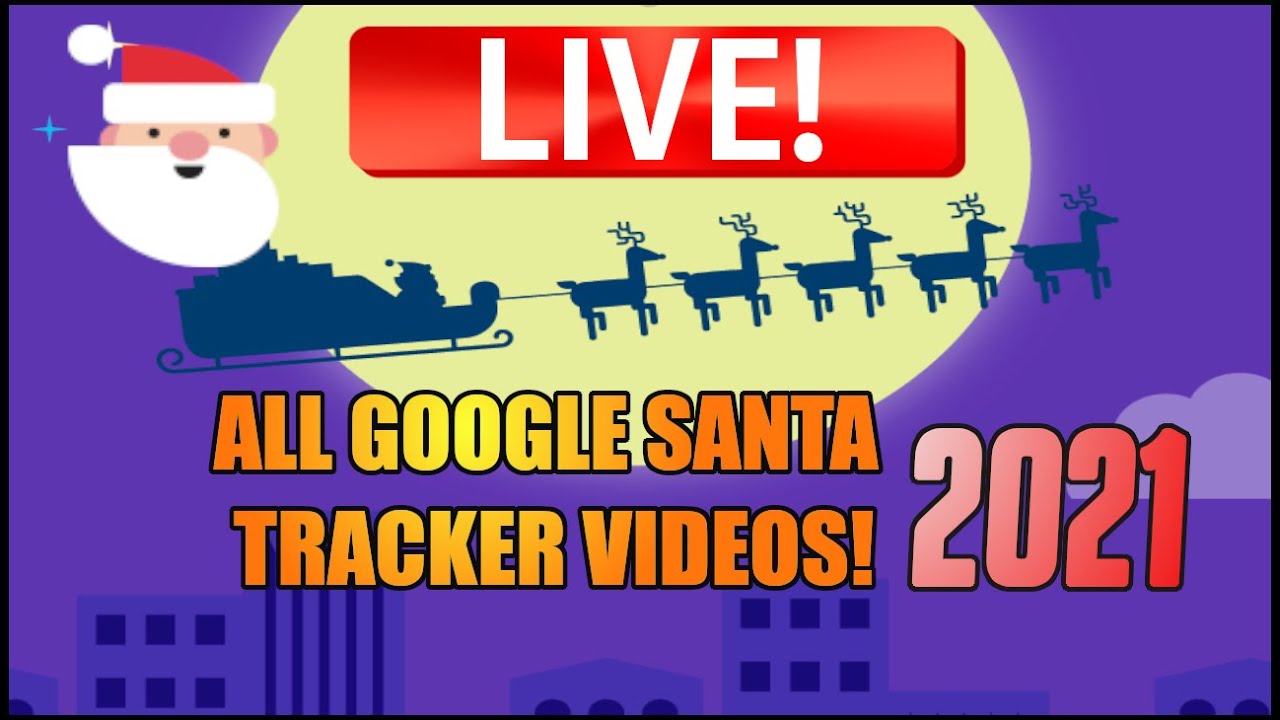 santatracker  Update 2022  Google Santa Tracker - All Video Clips - (LIVE) - 2021