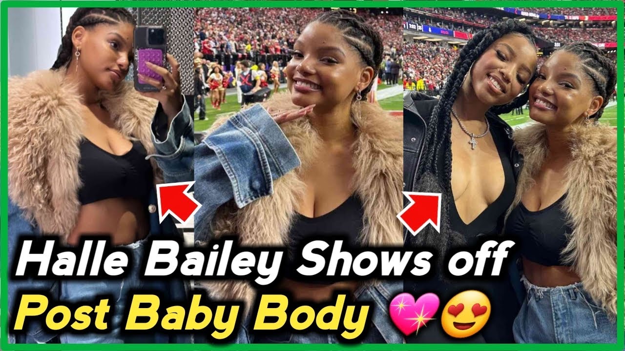 Halle Bailey Shows Off PostBaby Body Halle Bailey Baby Boy Name