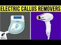 10 Best Electric Callus Removers 2019