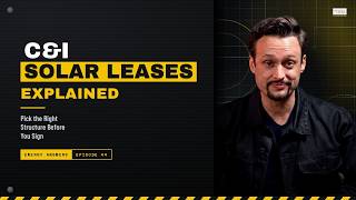 Energy Decision # 44 - C&I Solar Leases Explained: Pick the Right Structure Before You Sign