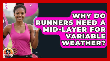 Why Do Runners Need A Mid-layer For Variable Weather? - All Sorts Of Running