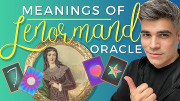 LENORMAND: MEANING OF ALL 36 CARDS