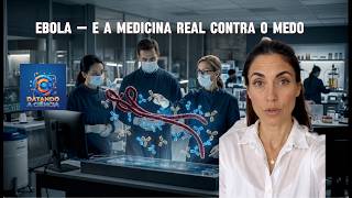 Ebola — tratamento, vacinas e a medicina real contra o medo