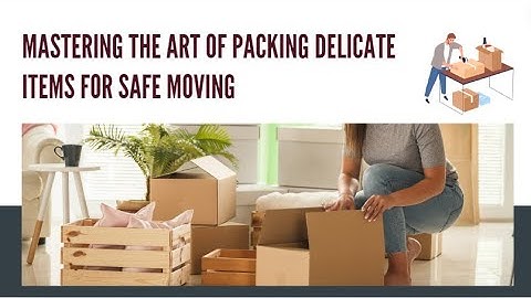 Mastering The Art Of Packing Delicate Items For Safe Moving | Better Removalists Brisbane