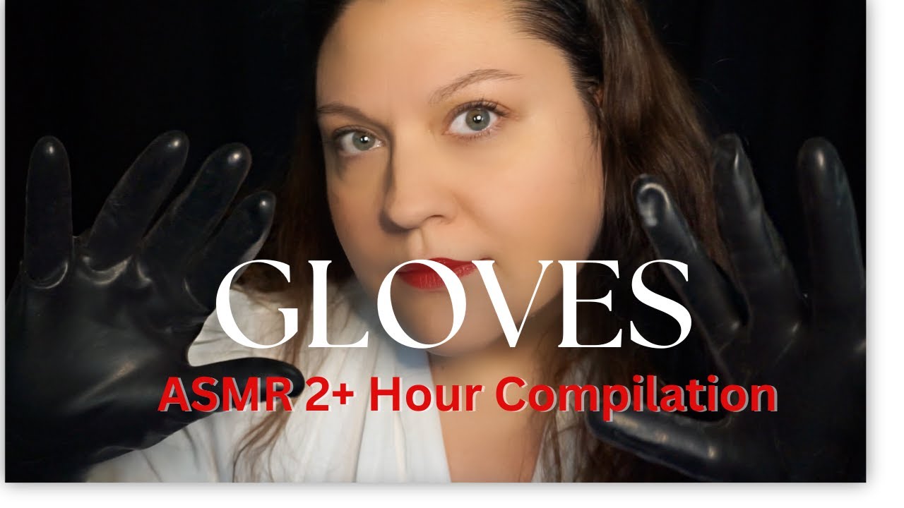 GLOVES 👐🏼 ASMR - 2+ Hours of Latex & Leather Glove Sounds