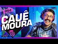 CAUÊ MOURA- Inteligência Ltda. Podcast #054