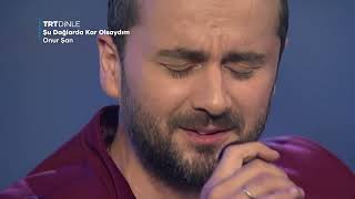 Onur Şan - Şu Dağlarda Kar Olsaydım