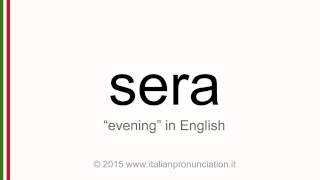 Correct Italian pronunciation of sera, evening