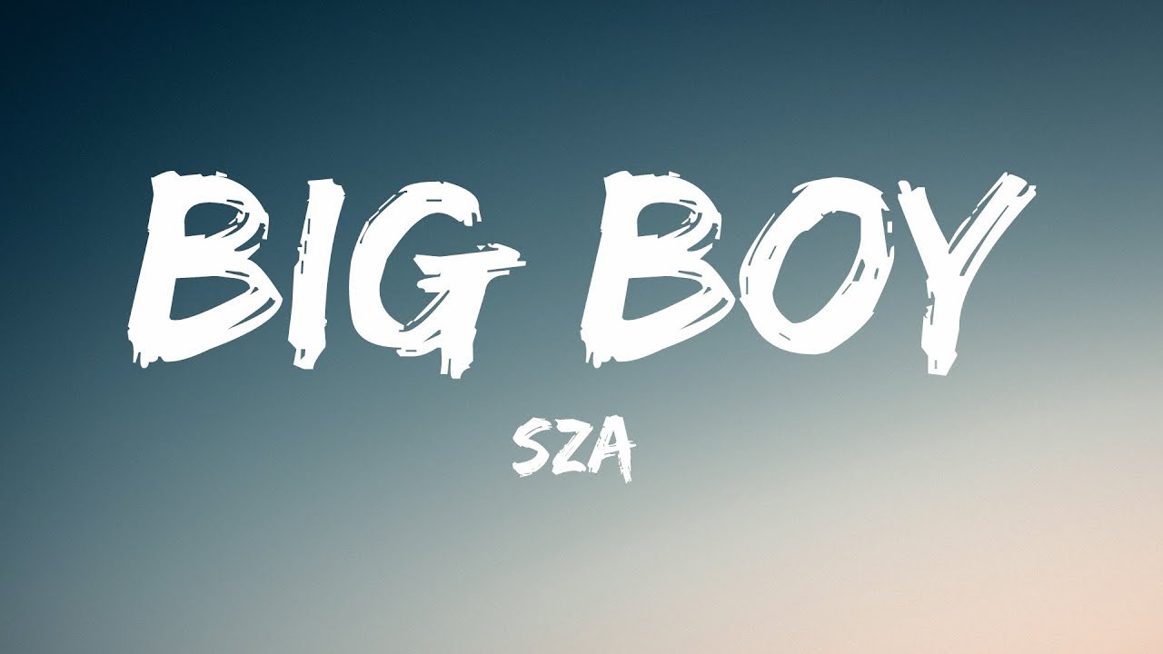 SZA Big Boy Lyrics YouTube sza-big-boy-lyrics-youtube