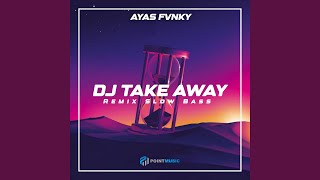 Video thumbnail of "Ayas Fvnky - DJ TAKE AWAY"