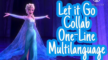 Frozen - Let it Go (One-Line Multilanguage Collab)
