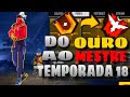 DO OURO AO MESTRE ( TEMPORADA 18 ) SEM CARTÃO MOBILE - FREE FIRE