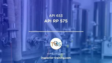 API 653 Storage Tank Inspector; API 575 Inspection Practice.