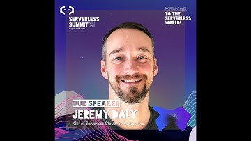 Jeremy Daly | The Evolution of Serverless | Serverless Summit 2021