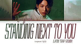 JungKook (정국) 'Standing Next to You (Latin Trap Remix)' (Color Coded Lyrics)