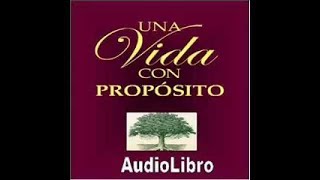 UNA VIDA CON PROPÓSITO RICK WARREN * AUDIOLIBRO COMPLETO EN ESPAÑOL VOZ REAL