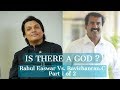 Is there a god ? -Rahul Easwar Vs. Prof.Ravichanran.C  - Part 1 of 2 - Malayalam - Nirmukta Detate -