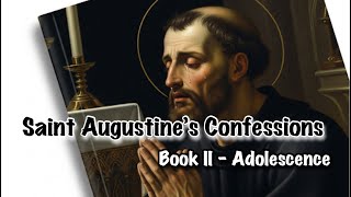 Saint Augustine’s Confessions (Book II - Adolescence)