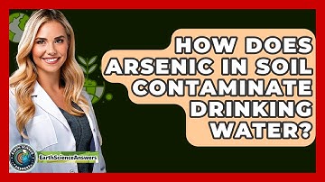 How Does Arsenic In Soil Contaminate Drinking Water? - Earth Science Answers
