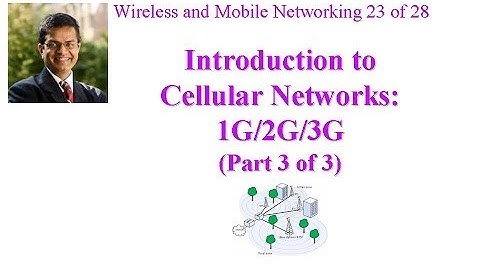 CSE 574-14-14C: Introduction to Cellular Networks: 1G/2G/3G (Part 3 of 3)