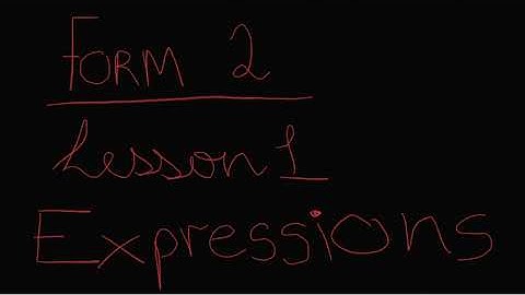 EXPRESSIONS Form 2 Lesson 1