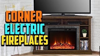 Top 10 Best Corner Electric Fireplaces 2025 Reviews