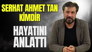 Serhat Ahmet Tan Kimdir ve Nerelidir