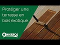 Comment protger une terrasse en bois exotique   owatrol