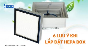 6 Lưu ý khi lắp đặt HEPA Box