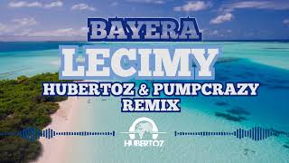 Bayera - Lecimy (HUBERTOZ & PUMPCRAZY REMIX)