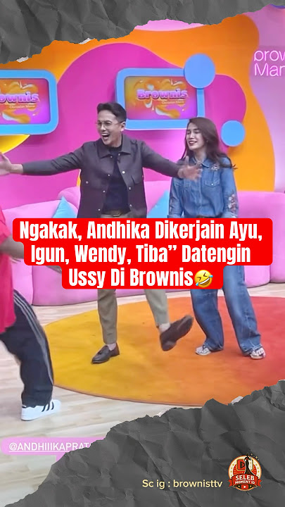 Ngakak, Andhika Dikerjain Ayu, Igun, Wendy, Tiba” Datengin Ussy Di Brownis🤣 #andhikapratama