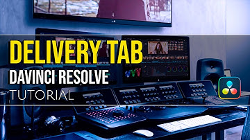Mastering the Delivery Tab | DaVinci Resolve | Learnthology
