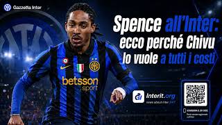 Spence all’Inter  ecco perché Chivu lo vuole a tutti i costi