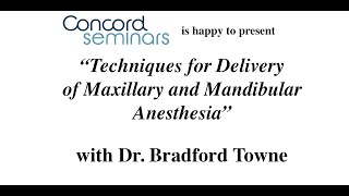 Techniques for Delivery of Maxillary and Mandibular Anesthesia with Dr. Brad Towne