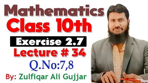 Exercise 2.7 | Q.No:7,8  | Chapter # 2 | Mathematics Class 10th | Lec # 34