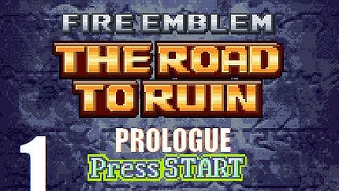 [Fire Emblem 7 Hack] The Road To Ruin PROLOGUE: Echoes of War