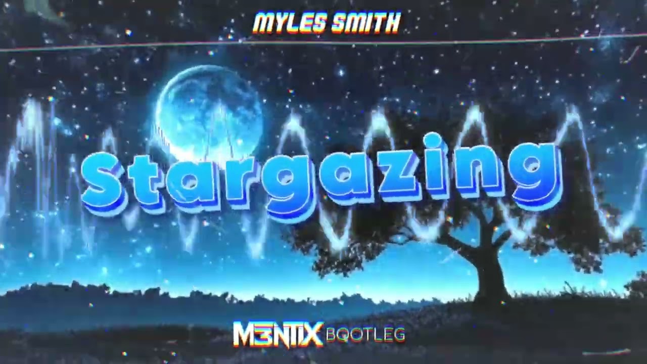 Myles Smith - Stargazing (M3NTIX BOOTLEG)