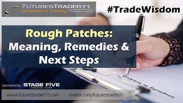 07-22-2015 Trade Wisdom: Rough Patches