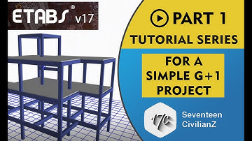 [ Part 1 ] Etabs 2017 Beginners Tutorial Series | For Simple G+1 Building | Seventeen CivilianZ