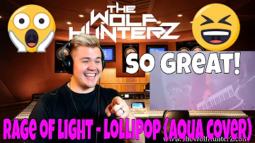 RAGE OF LIGHT - Lollipop (AQUA METAL COVER) THE WOLF HUNTERZ Jon aka threeSXTN Reaction