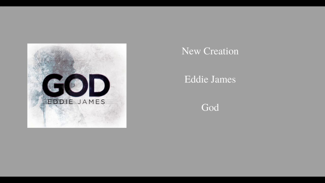 Watch New Creation- Eddie James on YouTube Watch New Creation- Eddie James on YouTube