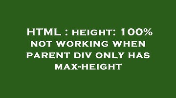 HTML : height: 100% not working when parent div only has max-height