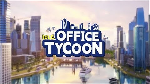 Idle Office Tycoon - Get Rich! Gameplay- Games Android & iOS