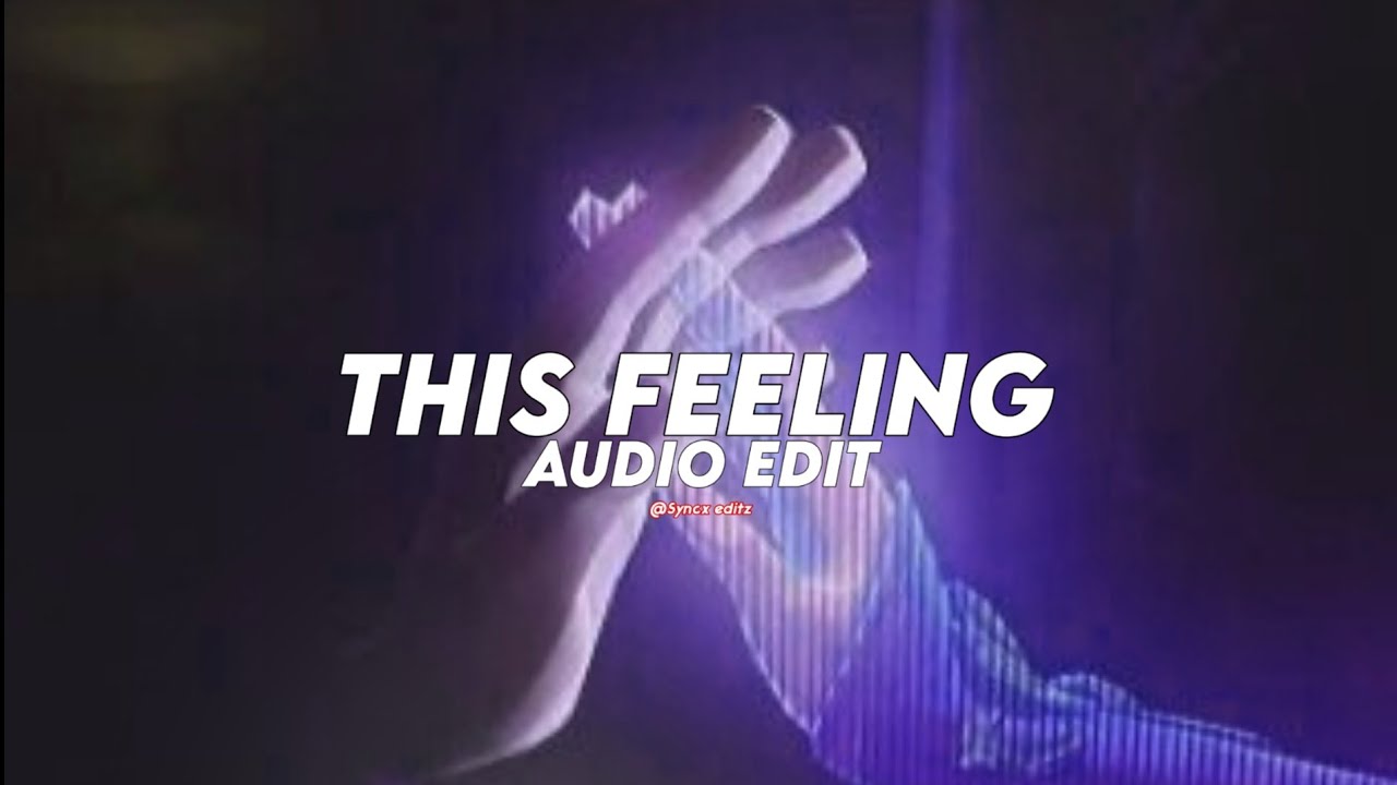 THIS FEELING (Best Part+1) - Dj Anemia [Edit Audio] - YouTube